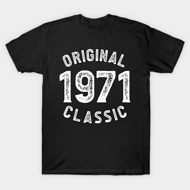 Original Classic Born in 1971 Birth Year T-Shirt by SalamahDesigns